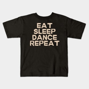 Eat Sleep Dance Repeat Kids T-Shirt